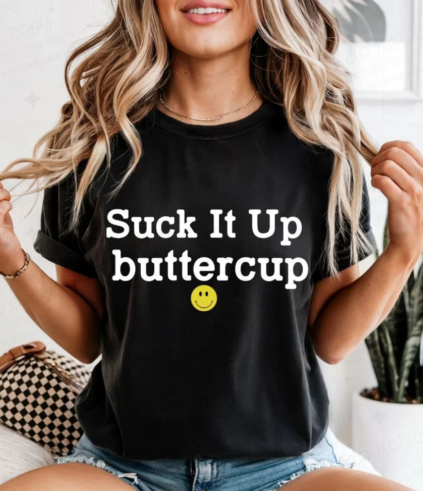 SUCK IT UP BUTTERCUP
