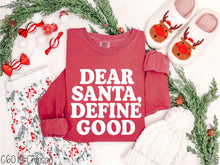 Load image into Gallery viewer, Dear Santa Define Good
