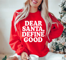 Load image into Gallery viewer, Dear Santa Define Good
